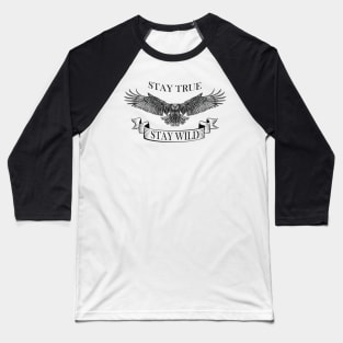 Stay true Stay wild Baseball T-Shirt